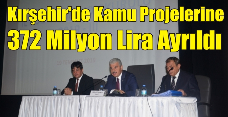 Kırşehir'de Kamu Projelerine 372 Milyon Lira Ayrıldı