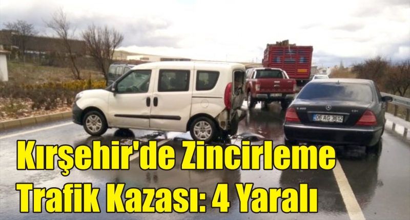 Kırşehir'de Zincirleme Trafik Kazası: 4 Yaralı