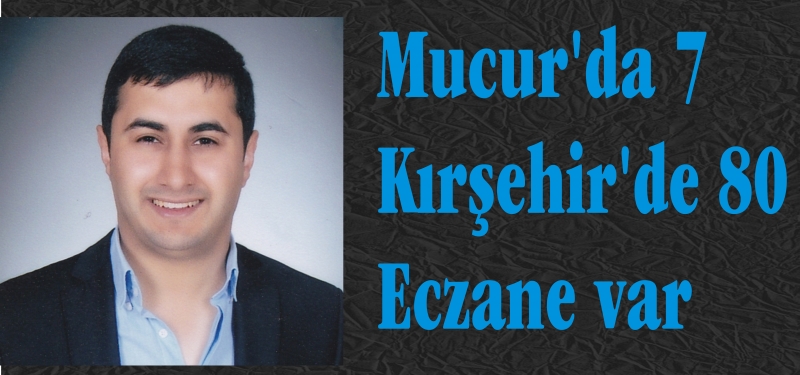 Mucur'da 7 Kırşehir'de 80 Eczane var