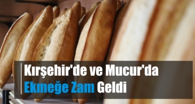 Kırşehir'de ve Mucur’da Ekmeğe Zam Geldi