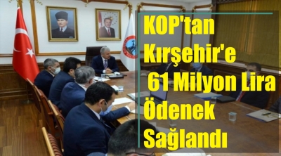 KOP'tan Kırşehir'e 61 Milyon Lira Ödenek Sağlandı