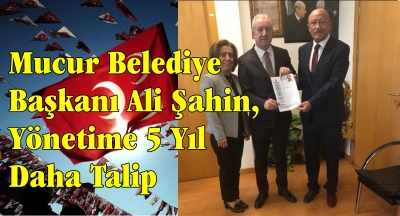Mucur Belediye Başkanı Ali Şahin, Yönetime 5 Yıl Daha Talip