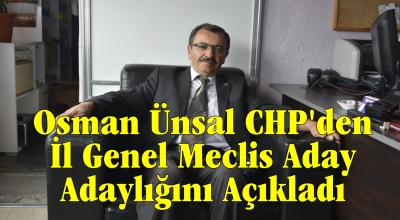 Osman Ünsal CHP'den İl Genel Meclis Aday Adaylığını Açıkladı