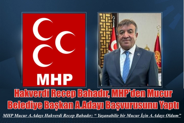 Hakverdi Recep Bahadır, MHP’den Mucur Belediye Başkan A.Adayı Başvurusunu Yaptı