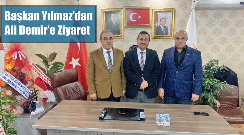 Başkan Yılmaz'dan Ali Demir'e Ziyaret