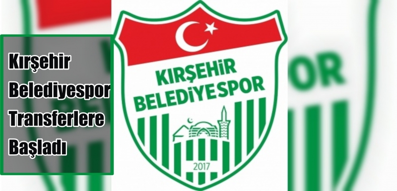 Kırşehir Belediyespor Transferlere Başladı