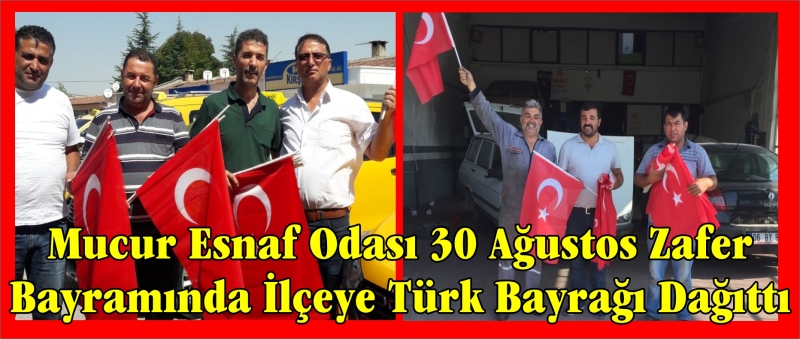 Mucur Esnaf Odası 30 Ağustos Zafer Bayramında İlçeye Türk Bayrağı Dağıttı