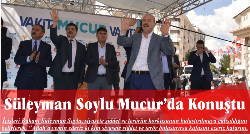 Süleyman Soylu Mucur’da Konuştu