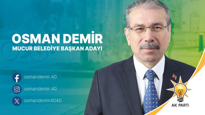 'AK Parti Mucur Belediye Başkan Adayı Osman DEMİR Oldu'